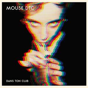 MOUSE DTC - Dans ton club