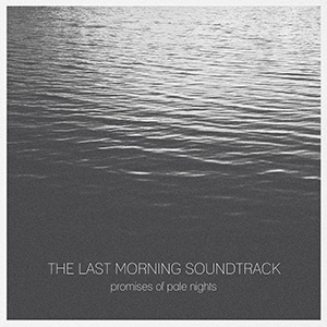 The Last Morning Soundtrack - Promises of pale nights
