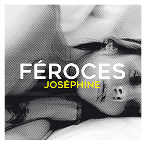 Féroces - Joséphine